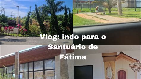 Vlog Indo Para O Santu Rio De Nossa Senhora De F Tima No Bairro Do