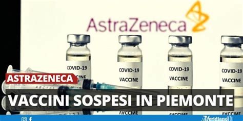 AstraZeneca La Regione Piemonte Sospende Il Vaccino Docente Morto Il