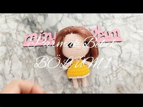 Amigurumi Parmak Bebek Yap M B L M Kol Ve Bacak Yap L Youtube