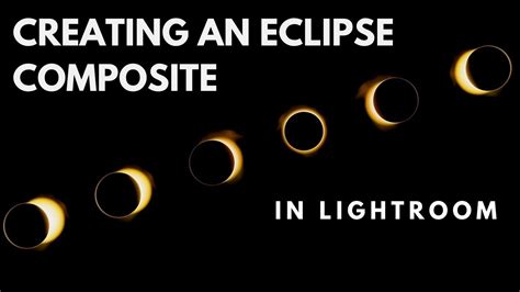 Creating An Eclipse Composite In Lightroom Only YouTube