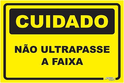 Placa Cuidado Não Ultrapasse a Faixa Afonso Sinalizações