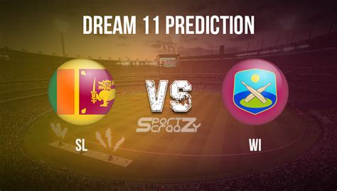 Sl Vs Wi Dream11 Prediction Live Score And Sri Lanka Vs West Indies