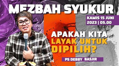 MEZBAH SYUKUR KAMIS 15 JUNI 23 Pk 05 00 WIB APAKAH KITA LAYAK