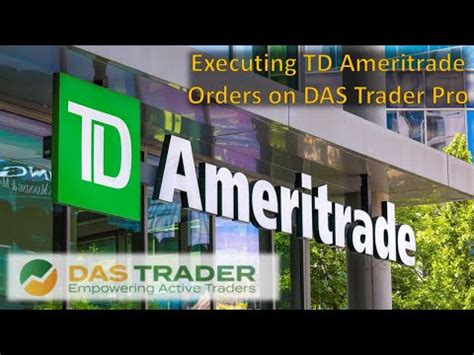 Executing TD Ameritrade Trades On DAS Trader Pro Is It Better Than