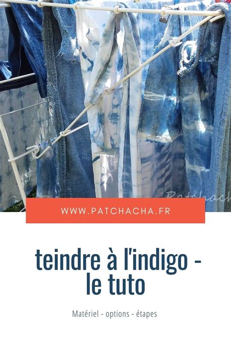 Comment teindre à l indigo Tutoriel Patchacha Créations textiles