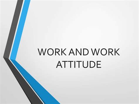 WORK-AND-WORK-ATTITUDE/HUMAN BEHAVIOR.ppt