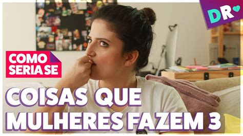 Coisas Que Mulheres Fazem 💕 Algumas Verdades NÉ Mores 😂