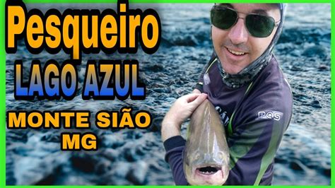 Pescaria Lago Azul Monte Si O Mg Youtube