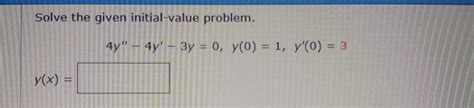 Solved Solve The Given Initial Value Problem 4y 4y 3y