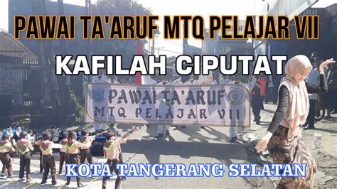 Kafilah Kecamatan Ciputat Pawai Ta Aruf Mtq Pelajar Vii Kota