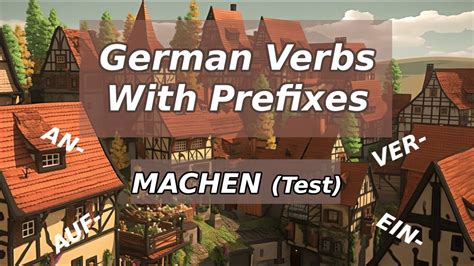 German Intermediate Verbs With Prefixes Machen Test Youtube