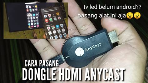 Cara Pasang Dongle Hdmi Anycast Ke Tv Led Youtube