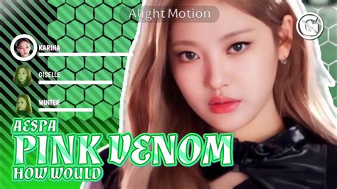 How Would Aespa Sing Pink Venom By Blackpink Line Distribution