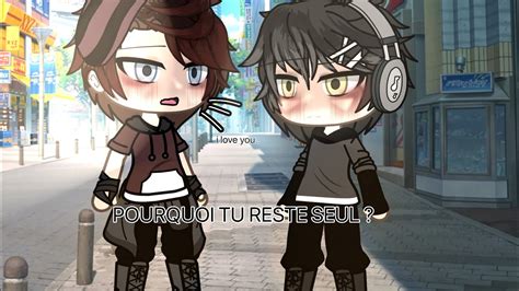 Pourquoi Tu Reste Seul Pt Gacha Glmm Gay YouTube