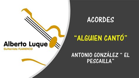 Acordes Alguien Cant Antonio Gonz Lez El Pescailla Youtube