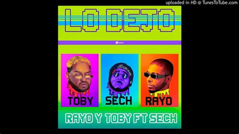 Rayo Y Toby Ft Sech Lo Dejo Youtube