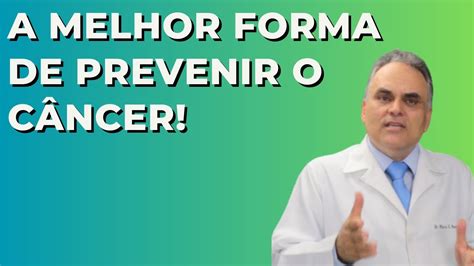 A Melhor Maneira De Prevenir O Câncer Youtube