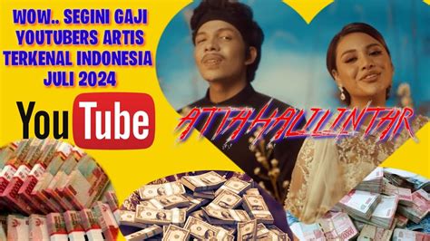 CEK GAJI YOUTUBERS ARTIS TERKENAL INDONESIA ATTA HALILINTAR Juli