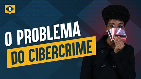 Crescimento Do CIBERCRIME Quais Os Impactos YouTube