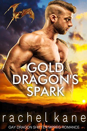 Gold Dragon S Spark Mm Gay Dragon Shifter Mpreg Romance Kindle Edition By Kane Rachel