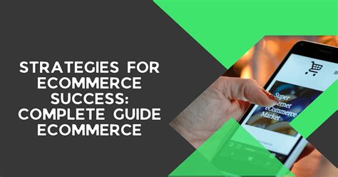 Strategies For Ecommerce Success Complete Guide Ecommerce