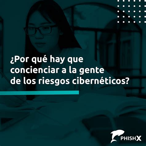 ¿por Qué Hay Que Concienciar A La Gente De Los Riesgos Cibernéticos