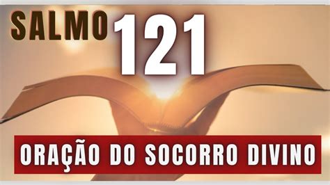 Como E Quando Orar A OraÇÃo Do Socorro Divino Salmo 121 OraÇÃo De