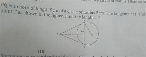 PQ Is A Chord Of Length 8 Cm Of A Circle Of Radius 5 Cm The Tangents At