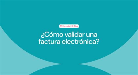 C Mo Validar Una Factura Electr Nica Factorial