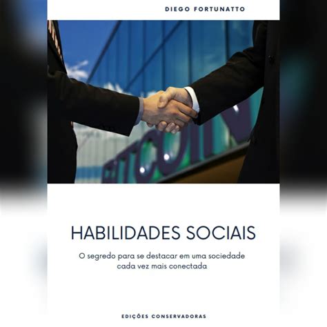 Habilidades Sociais O Segredo Para Se Destacar Em Uma Sociedade Cada