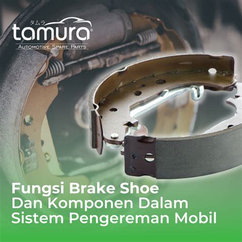 Tamura Fungsi Kampas Rem Brake Shoe Dan Komponen Komponennya Dalam