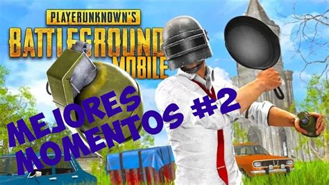 Mejores Momentos De Pubg Mobile Youtube