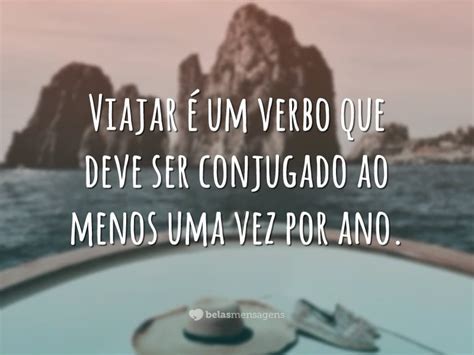 40 Melhores Frases De Viagem Para Tornar Destino Inesquecível