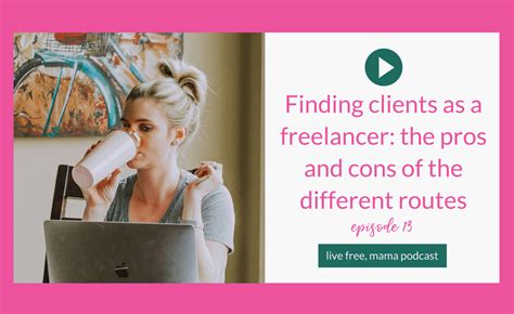 13 Finding Clients As A Freelancer The Pros And Cons Of The Different