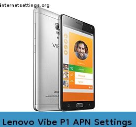 Lenovo Vibe P1 APN Settings 3G 4G 5G LTE VoLTE Internet Setting