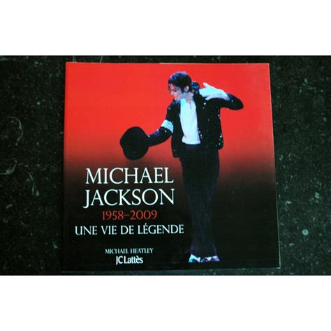 MICHAEL JACKSON 1958 2009 UNE VIE DE LEGENDE Michael HEATLEY JC Lattès