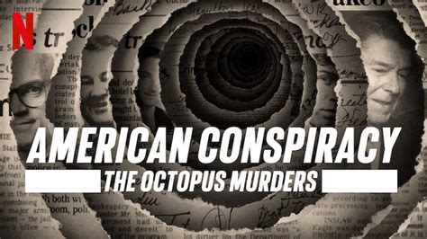 American Conspiracy The Octopus Murders 2024 Netflix Flixable