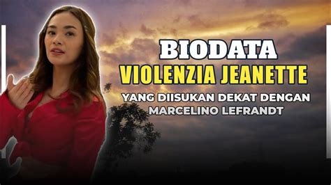 Biodata Violenzia Jeanette Yang Sedang Dekat Dengan Marcelino