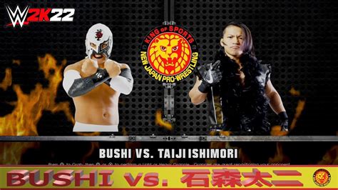 【wwe 2k22】njpw・新日本プロレス：シングルマッチ：bushi Vs 石森太二 Youtube