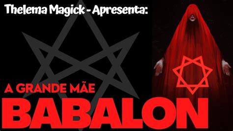 Babalon A Grande MÃe De Thelema Babalon Thelema Ocultismo Youtube