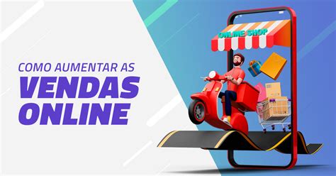 Como Aumentar Vendas Online Veja 5 Dicas Valiosas