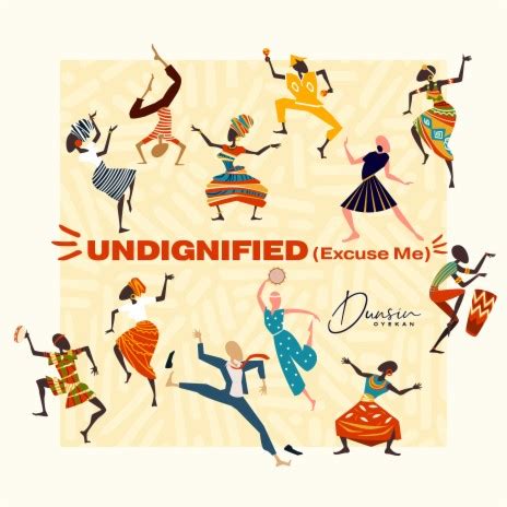 Dunsin Oyekan - Undignified (Excuse Me) MP3 Download & Lyrics | Boomplay