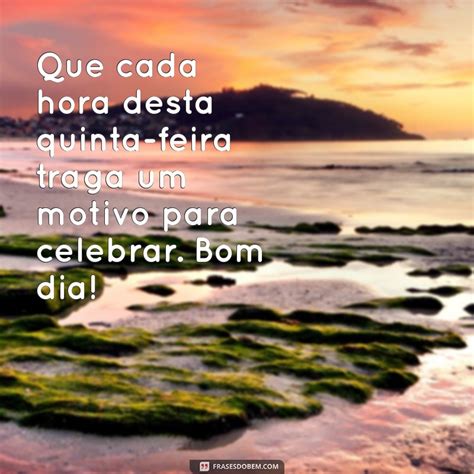 Mensagens Inspiradoras Para Um Bom Dia Na Quinta Feira Frases Do Bem