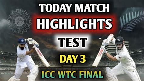 Ind Vs Nz Test Day Highlights India Vs New Zealand Wtc Final Match