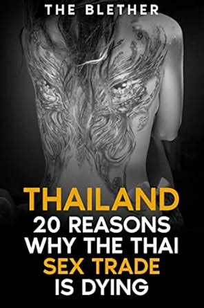 Thailand Reasons Why The Thai Sex Trade Is Dying EBook Blether The Amazon Au