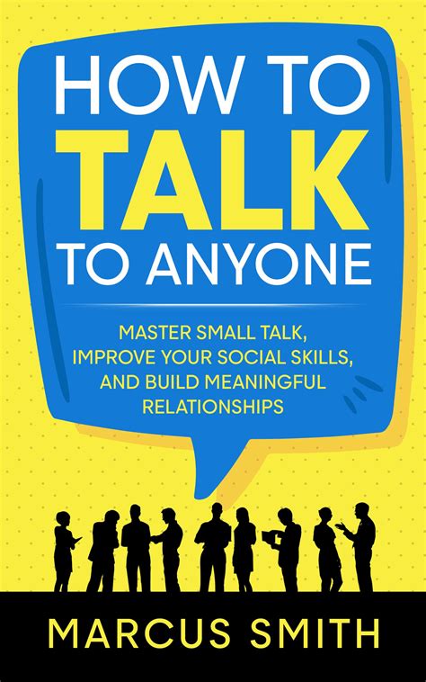 How to Talk to Anyone: Master Small Talk, Improve your Social Skills