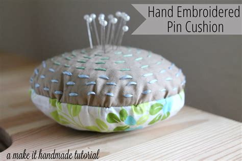 Make It Handmade Hand Embroidered Pin Cushion Free Sewing Tutorial