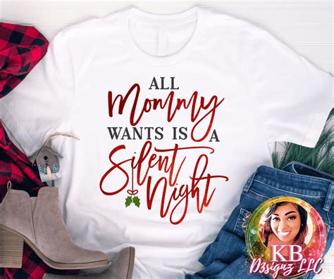 All Mommy Wants Is A Silent Night Tshirt Kb D3signz Llc