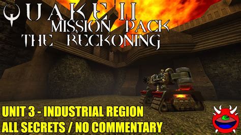 Quake 2 2023 The Reckoning Unit 3 Industrial Region All Secrets