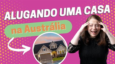 Como Alugar Uma Casa Na Austr Lia Youtube